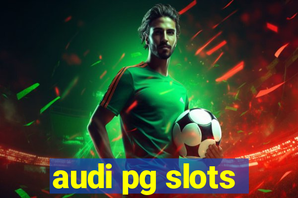 audi pg slots